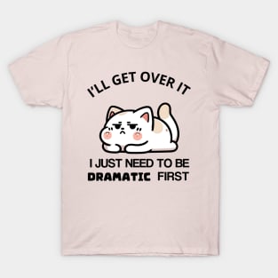 I Just Need To Be Dramatic lazy Cat T-Shirt